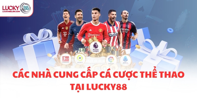 Các nhà cung cấp cá cược thể thao tại LUCKY88