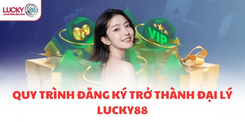 Quy trình đăng ký trở thành đại lý LUCKY88
